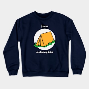 Home is Where My Tent is Crewneck Sweatshirt